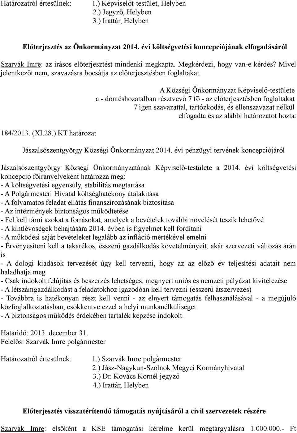 évi pénzügyi tervének koncepciójáról Jászalsószentgyörgy Községi Önkormányzatának Képviselő-testülete a 2014.