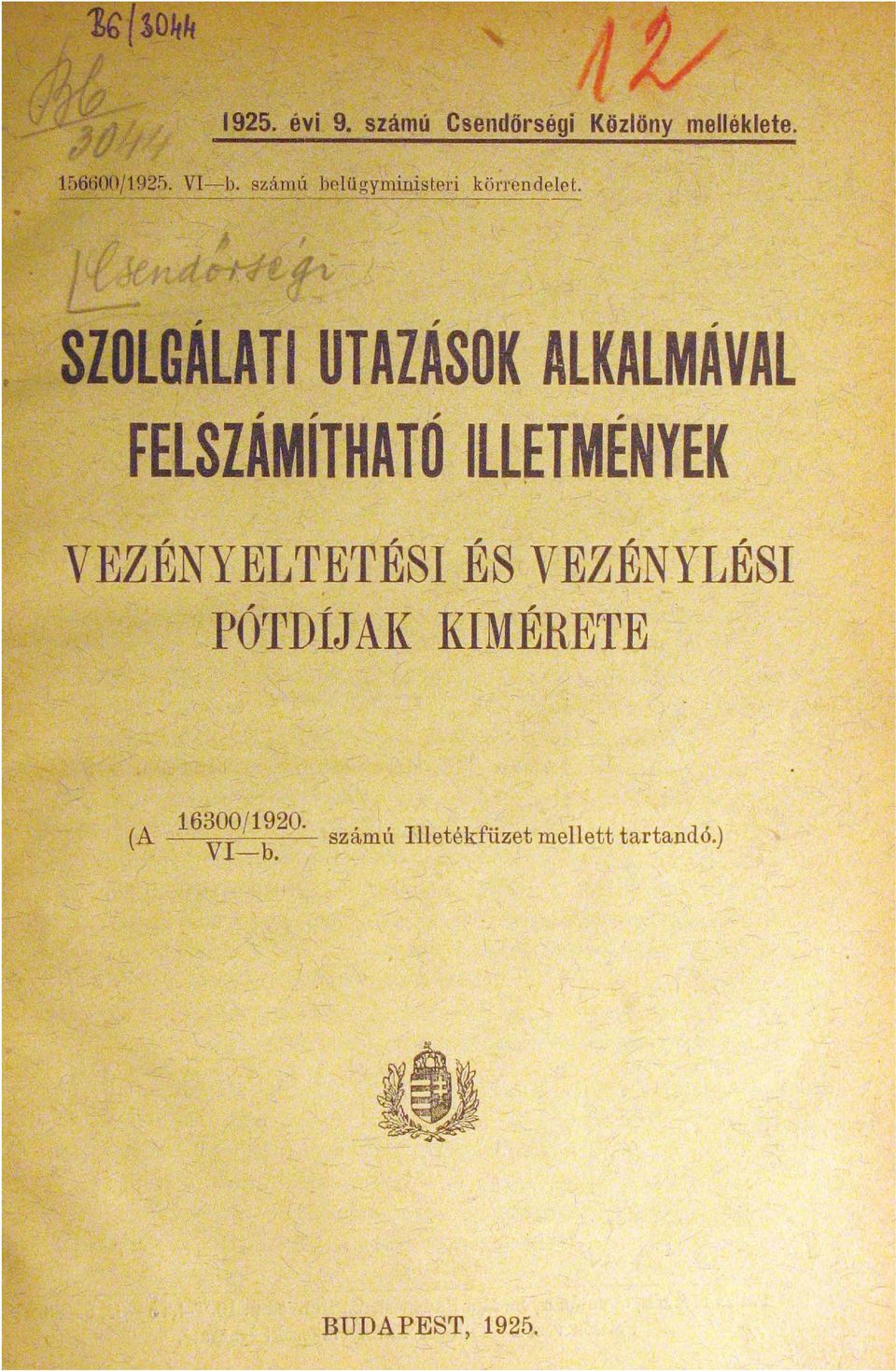 ALKALMAVAL ",, FELSIAMITHATO ILlETMENYEK VEZÉNYELTETÉSI ÉS VEZÉNYLÉSI PÓTDíJAK