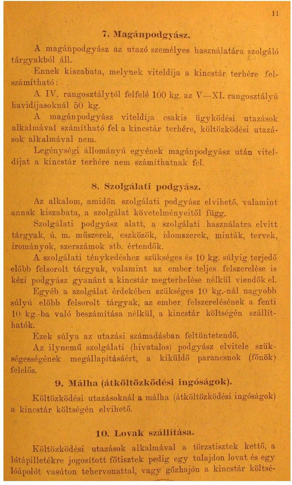 Legénységi állományú egyének magánpodgyász után vitel <líjat a kincstár terhére nem számíthatnak fel. 8. Szolg'álati podgyász.