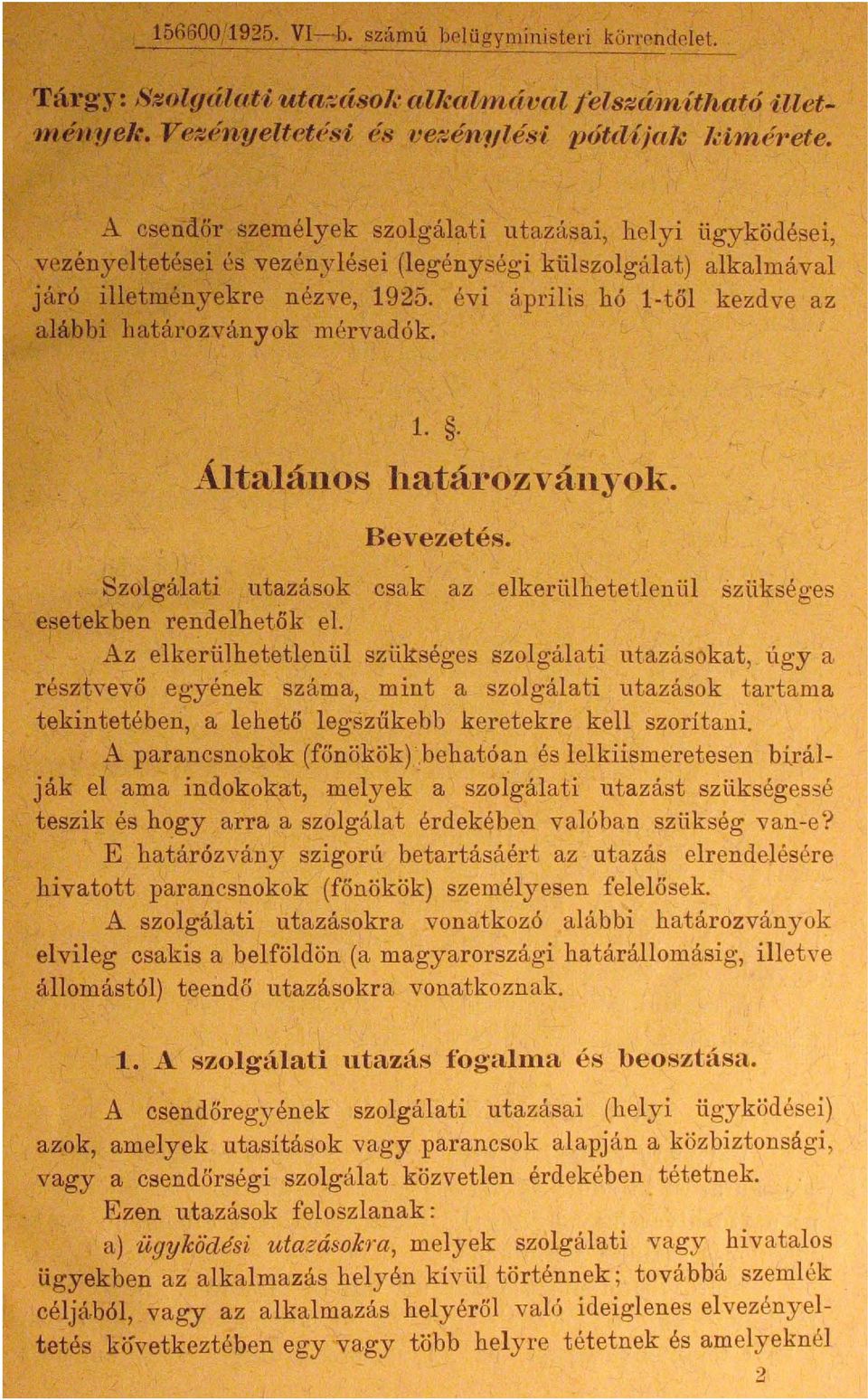 évi április hó l-től kezdve az alábbi határozványok rnérvadók. ~4.ltalállOS 1.. ba,tározvállyok. Bevezetés. Szolgálati utazások csak az elkerülhetetlenül sziikséges esetekben rendelhetők el.