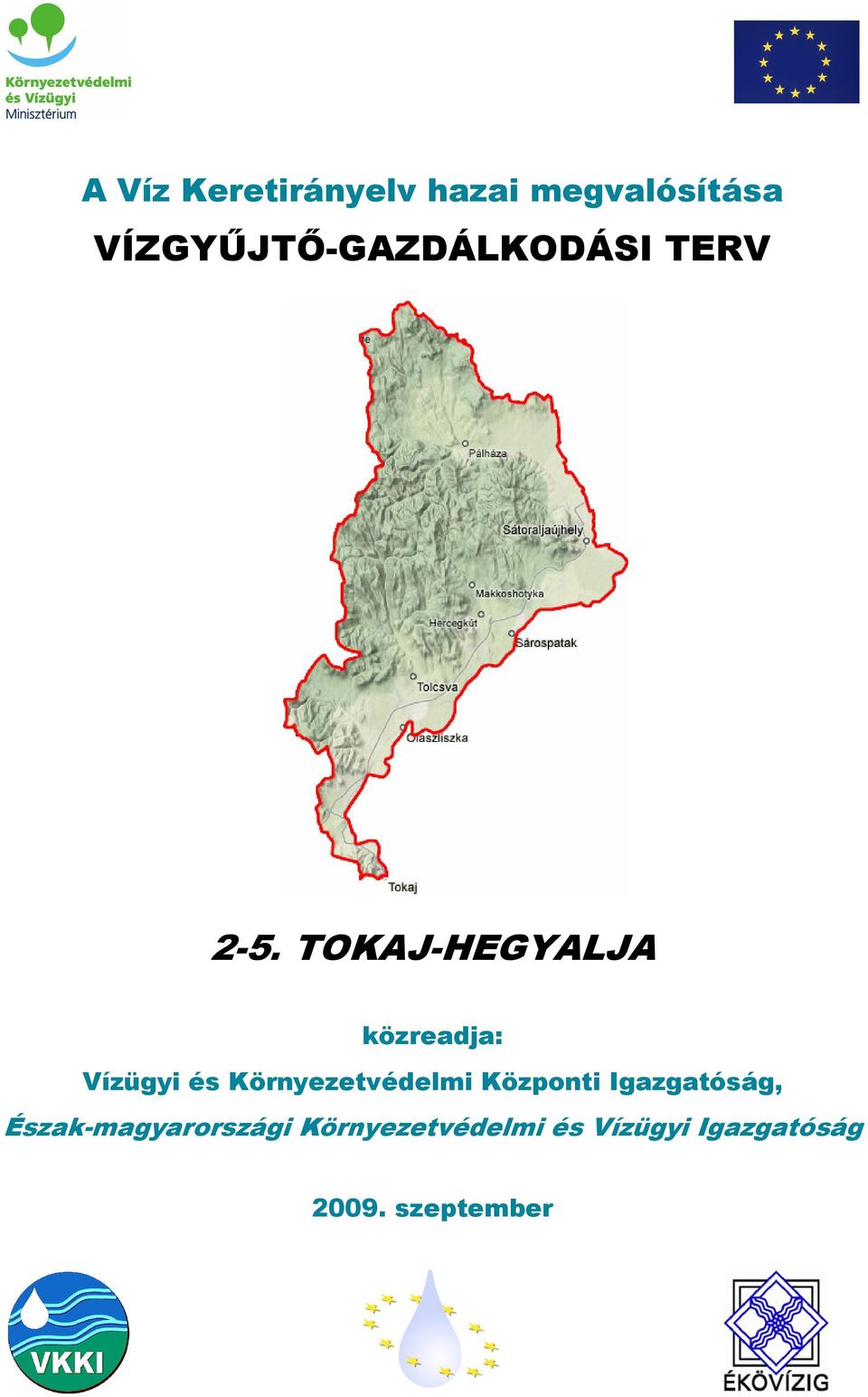 TOKAJ-HEGYALJA közreadja: Vízügyi és Környezetvédelmi