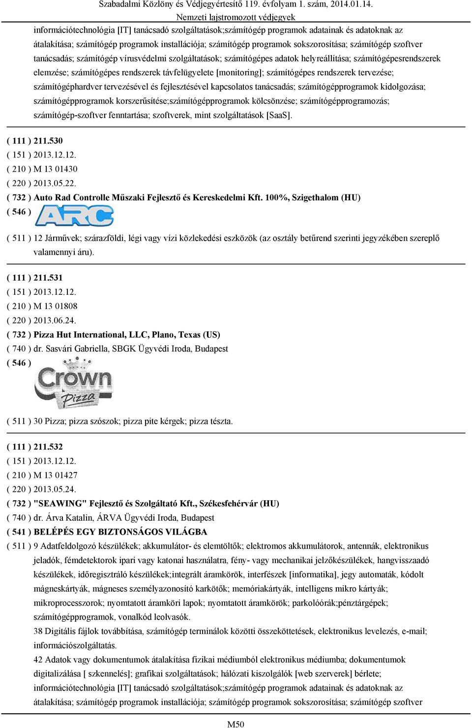 információtechnológia [IT] tanácsadó szolgáltatások;számítógép programok adatainak és adatoknak az átalakítása; számítógép programok installációja; számítógép programok sokszorosítása; számítógép