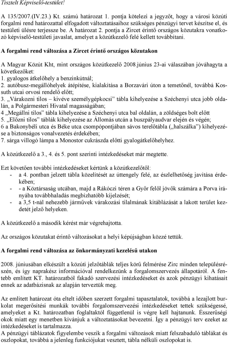 pontja a Zircet érintő országos közutakra vonatkozó képviselő-testületi javaslat, amelyet a közútkezelő felé kellett továbbítani.