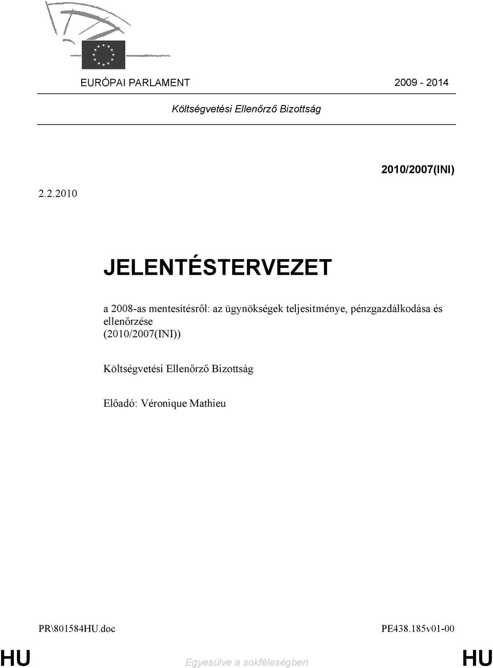 JELENTÉSTERVEZET a 2008-as mentesítésről: az ügynökségek teljesítménye,