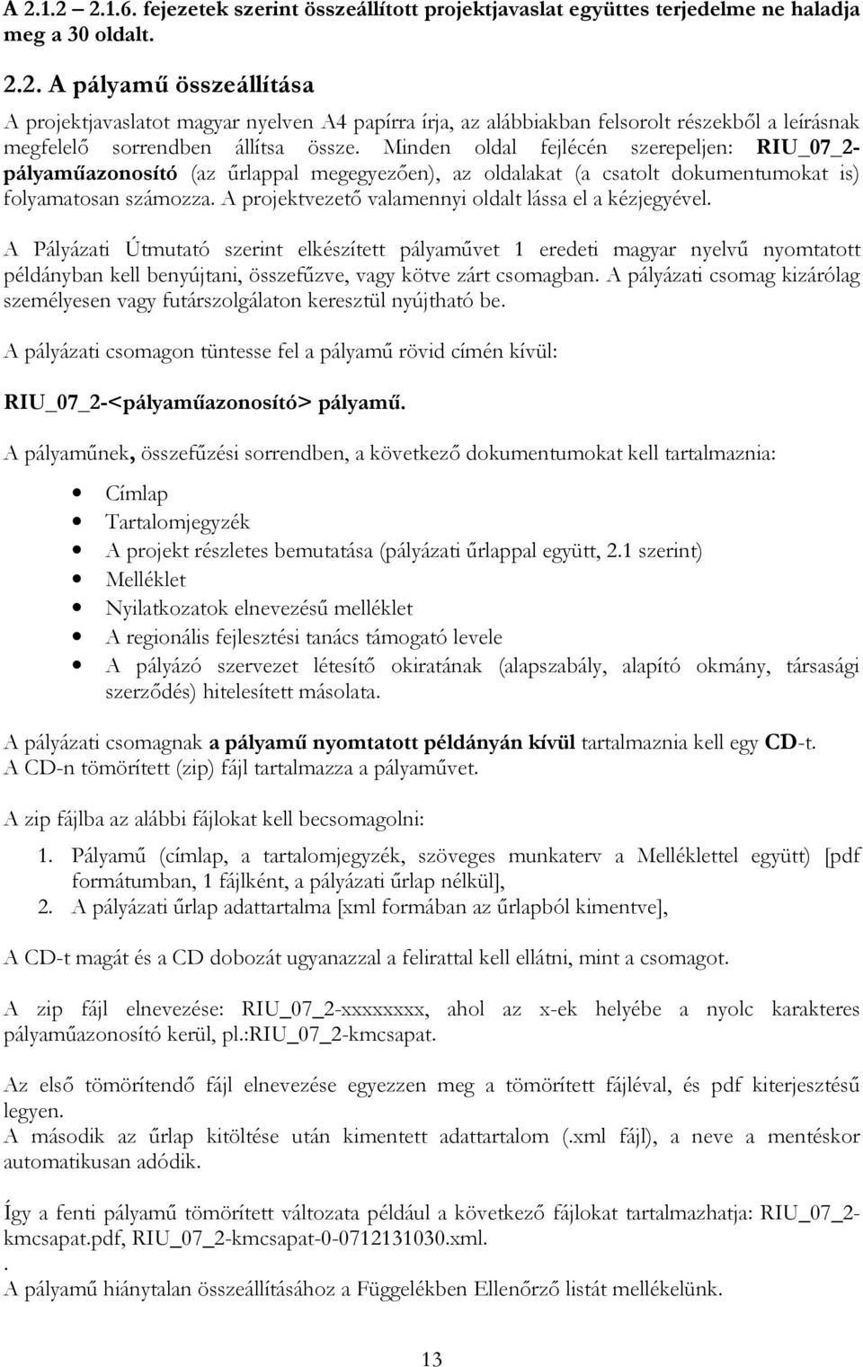 A projektvezetı valamennyi oldalt lássa el a kézjegyével.