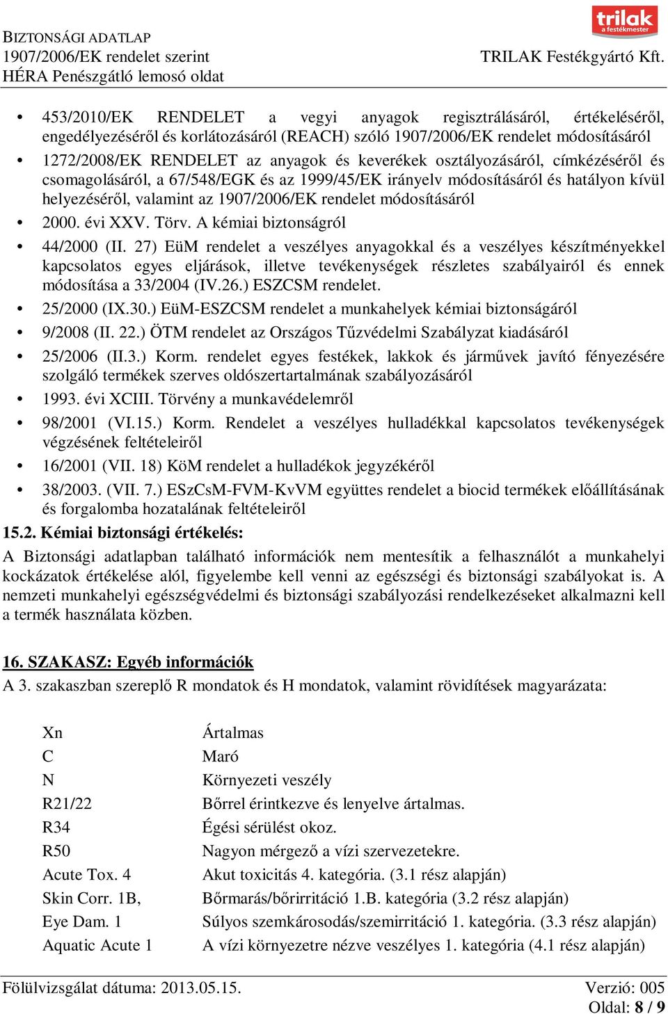 évi XXV. Törv. A kémiai biztonságról 44/2000 (II.