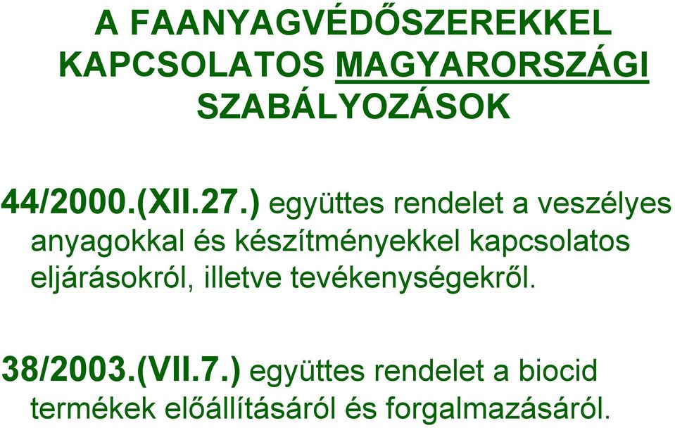 ) együttes rendelet a veszélyes anyagokkal és készítményekkel