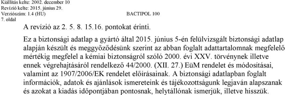 biztonságról szóló 2000. évi XXV. törvénynek illetve ennek végrehajtásáról rendelkező 44/2000. (XII. 27.