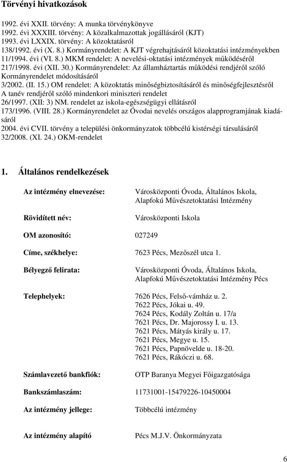 ) Kormányrendelet: Az államháztartás működési rendjéről szóló Kormányrendelet módosításáról 3/2002. (II. 15.