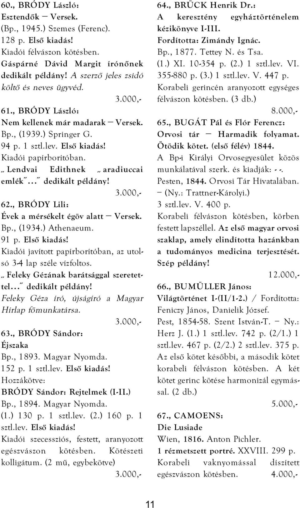 Lendvai Edithnek aradiuccai emlék dedikált példány! 62., BRÓDY Lili: Évek a mérsékelt égöv alatt Versek. Bp., (1934.) Athenaeum. 91 p. Első kiadás!