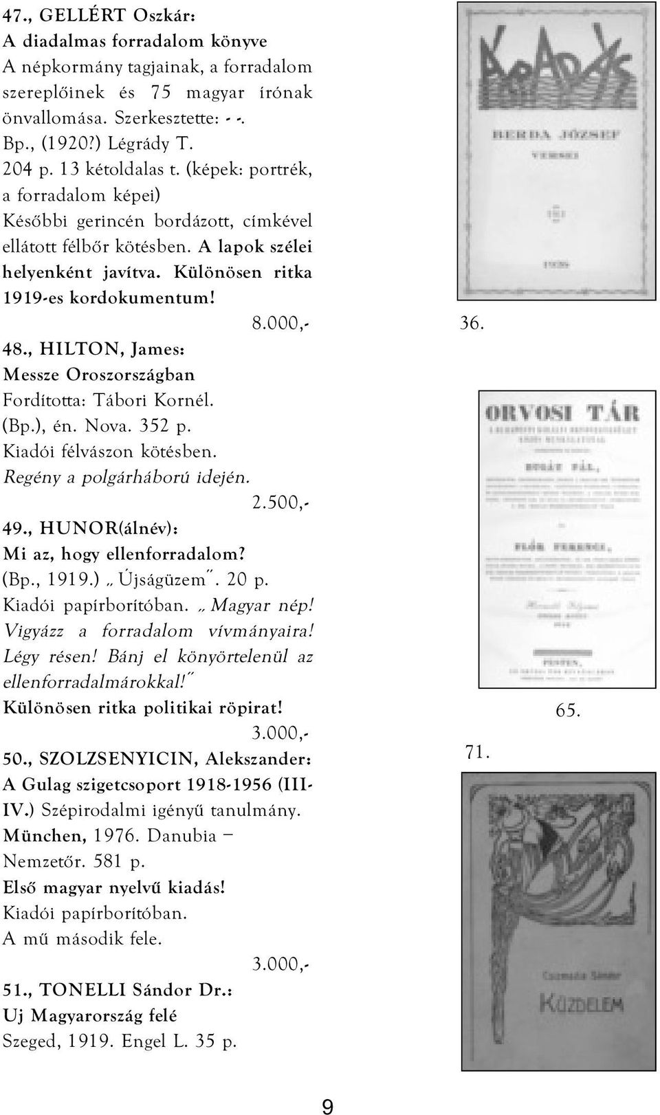 000,- 48., HILTON, James: Messze Oroszországban Fordította: Tábori Kornél. (Bp.), én. Nova. 352 p. Kiadói félvászon kötésben. Regény a polgárháború idején. 49.