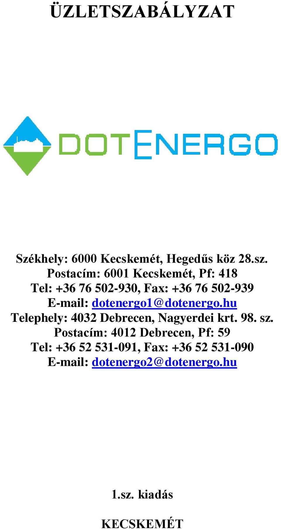 E-mail: dotenergo1@dotenergo.hu Telephely: 4032 Debrecen, Nagyerdei krt. 98. sz.