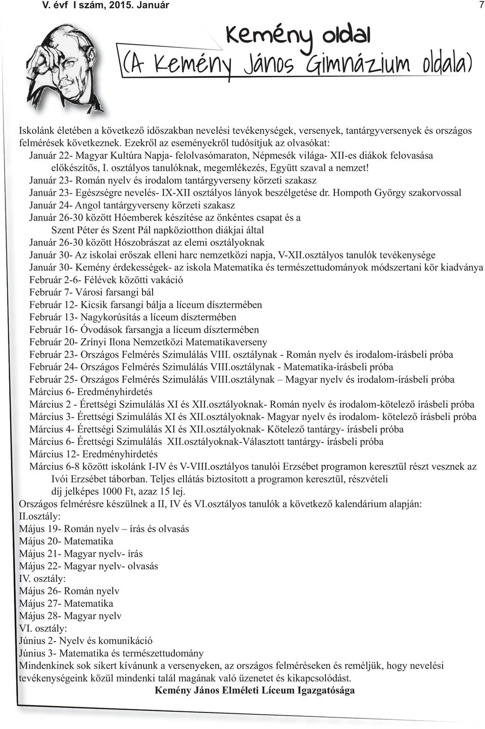 osztályos tanulóknak, megemlékezés, Együtt szaval a nemzet! Január 23- Román nyelv és irodalom tantárgyverseny körzeti szakasz Január 23- Egészségre nevelés- IX-XII osztályos lányok beszélgetése dr.