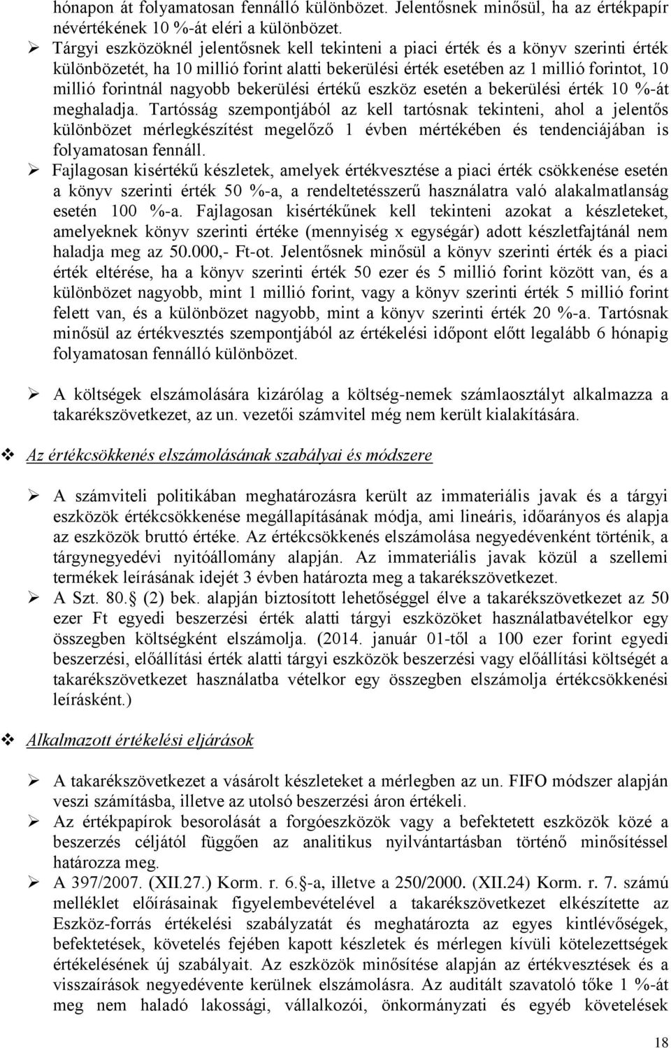 nagyobb bekerülési értékű eszköz esetén a bekerülési érték 10 %-át meghaladja.