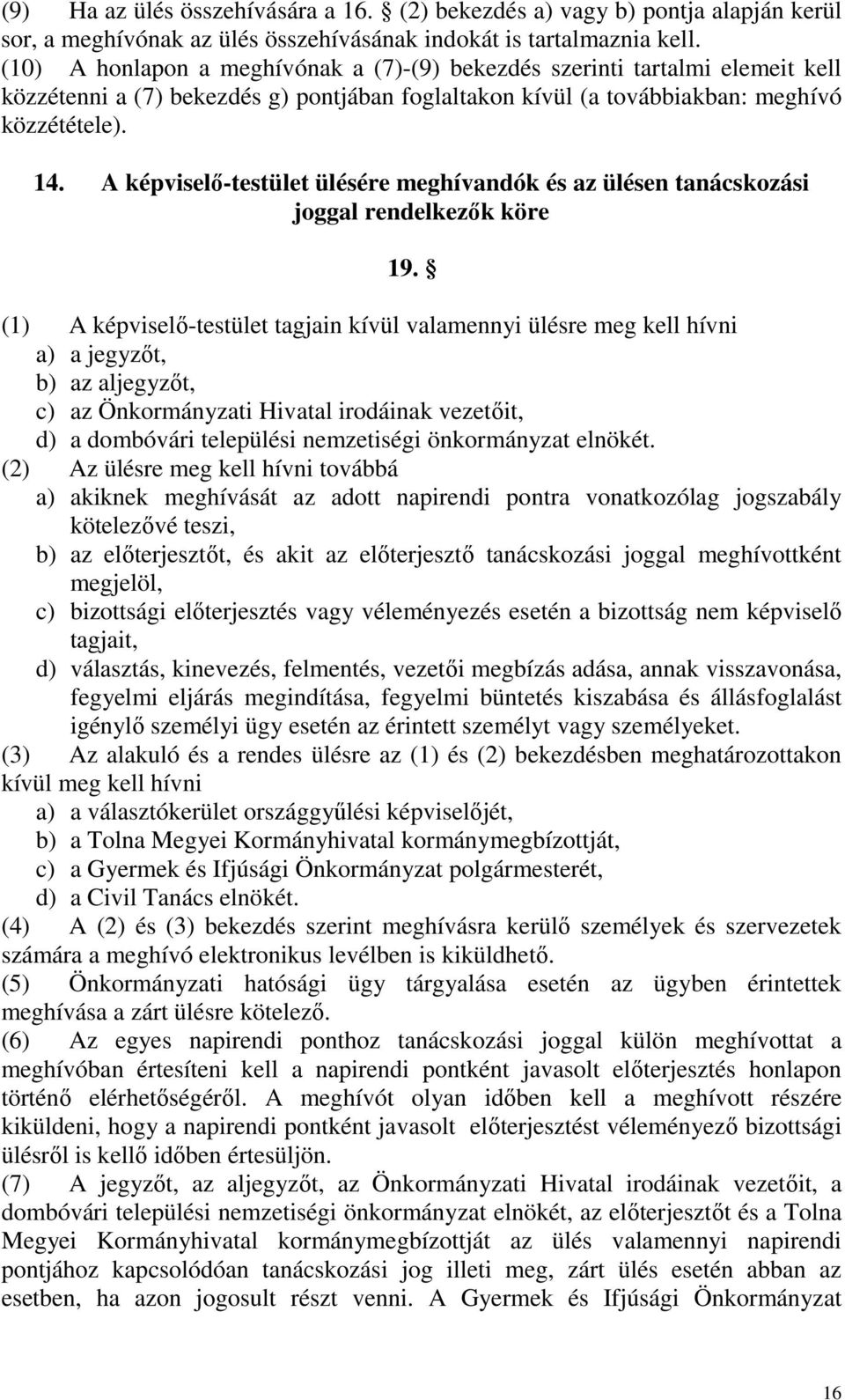 A képviselő-testület ülésére meghívandók és az ülésen tanácskozási joggal rendelkezők köre 19.