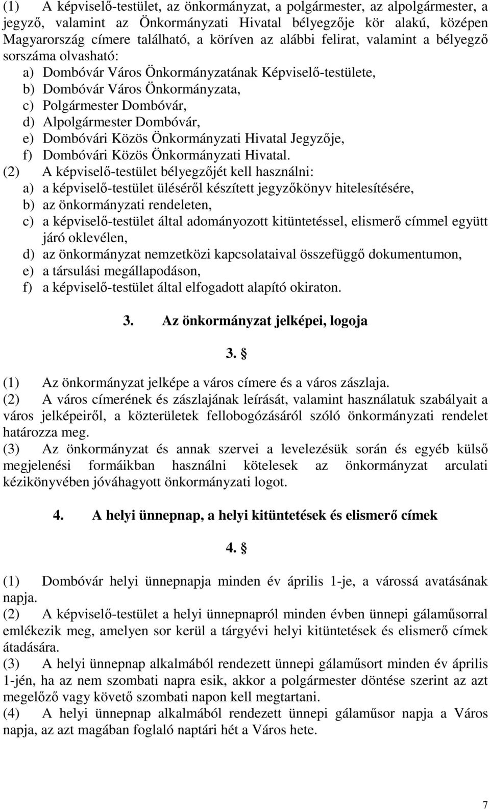 e) Dombóvári Közös Önkormányzati Hivatal Jegyzője, f) Dombóvári Közös Önkormányzati Hivatal.