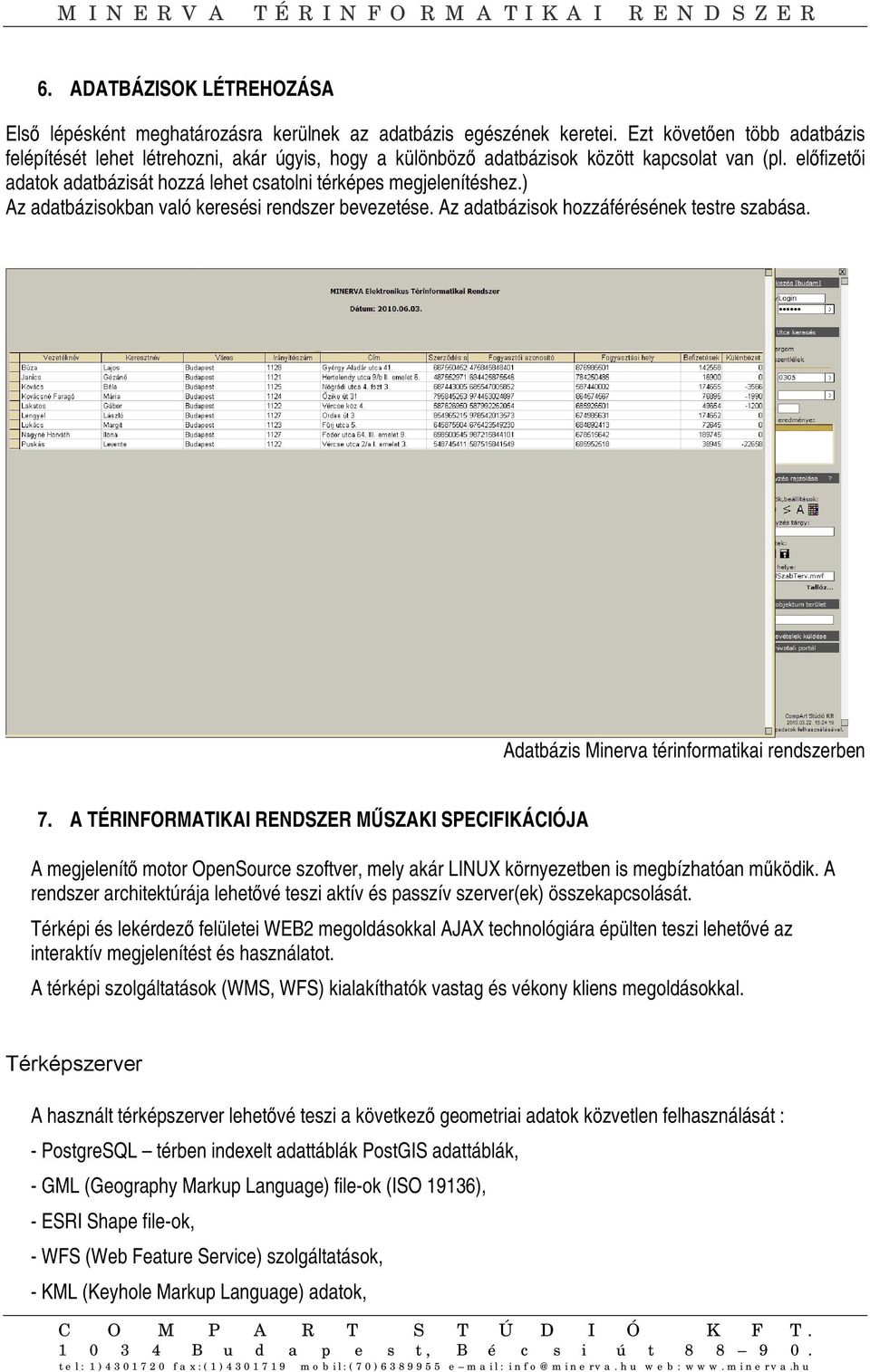 ) Az adatbáziokban való kereéi rendzer bevezetée. Az adatbáziok hozzáféréének tetre zabáa. Adatbázi Minerva térinformatikai rendzerben 7.