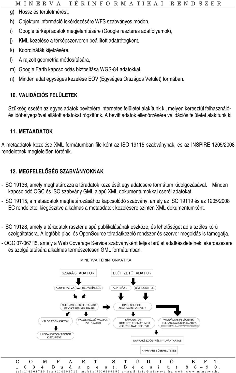 adat egyége kezelée EOV (Egyége Orzágo Vetület) formában. 10.