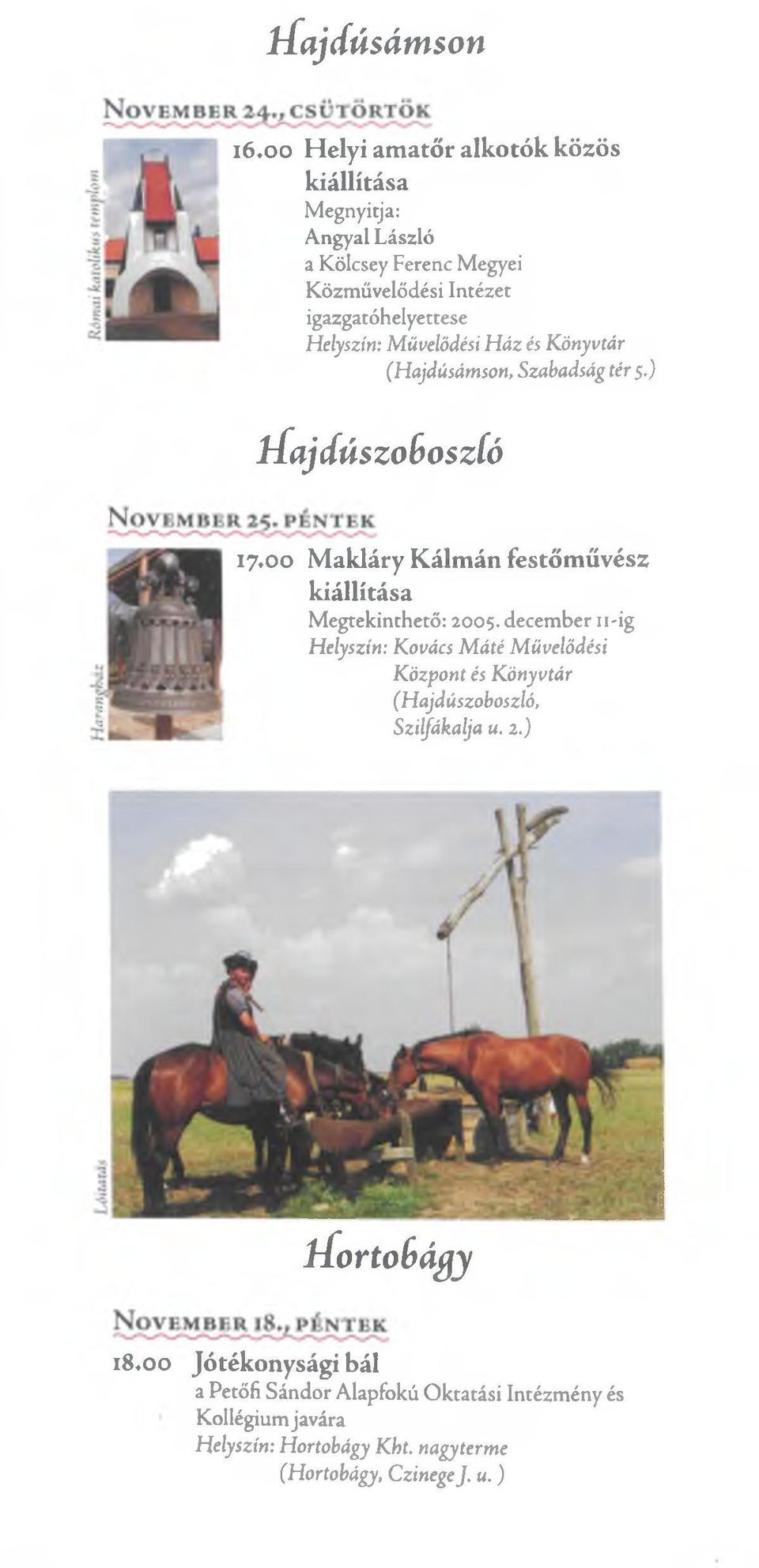 ) H ajdúszoboszló 17*00 Makláry Kálmán festőművész kiállítása Megtekinthető: 2005.