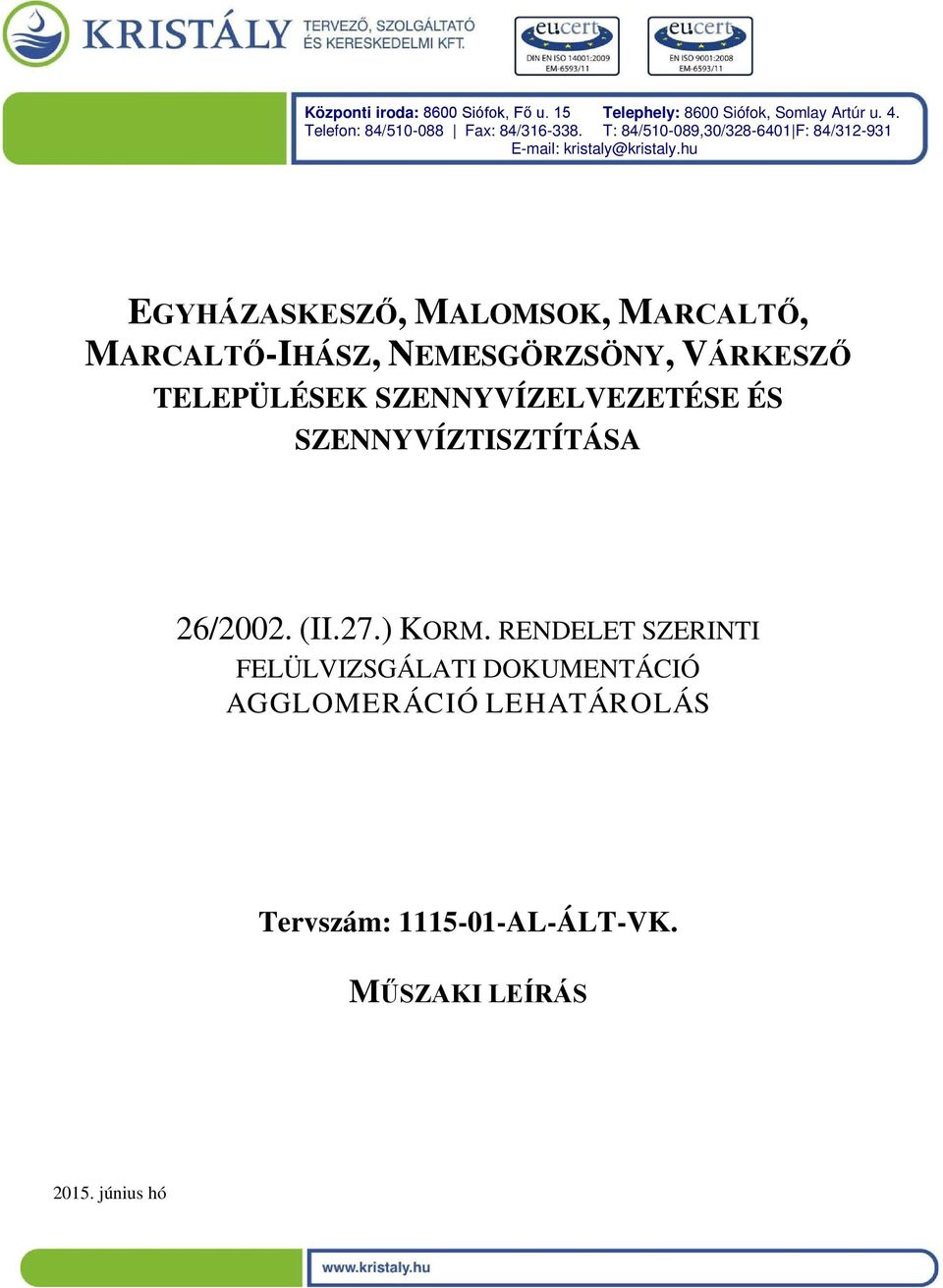 hu EGYHÁZASKESZŐ, MALOMSOK, MARCALTŐ, MARCALTŐ-IHÁSZ, NEMESGÖRZSÖNY, VÁRKESZŐ TELEPÜLÉSEK SZENNYVÍZELVEZETÉSE ÉS