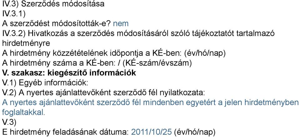 szakasz: kiegészítő információk V.1) Egyéb információk: V.