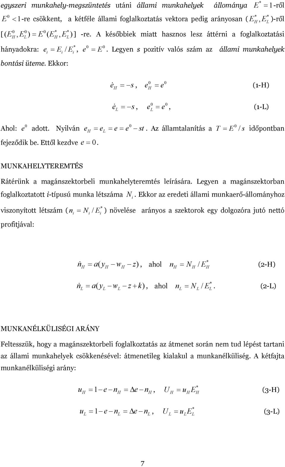 e = e = e = e st Az államtalanítás a T = E / s dőpontban fejeződk be Ettől kezdve e = MUNKAEYTEREMTÉS Rátérünk a magánszektorbel munkahelyteremtés leírására egyen a magánszektorban foglalkoztatott