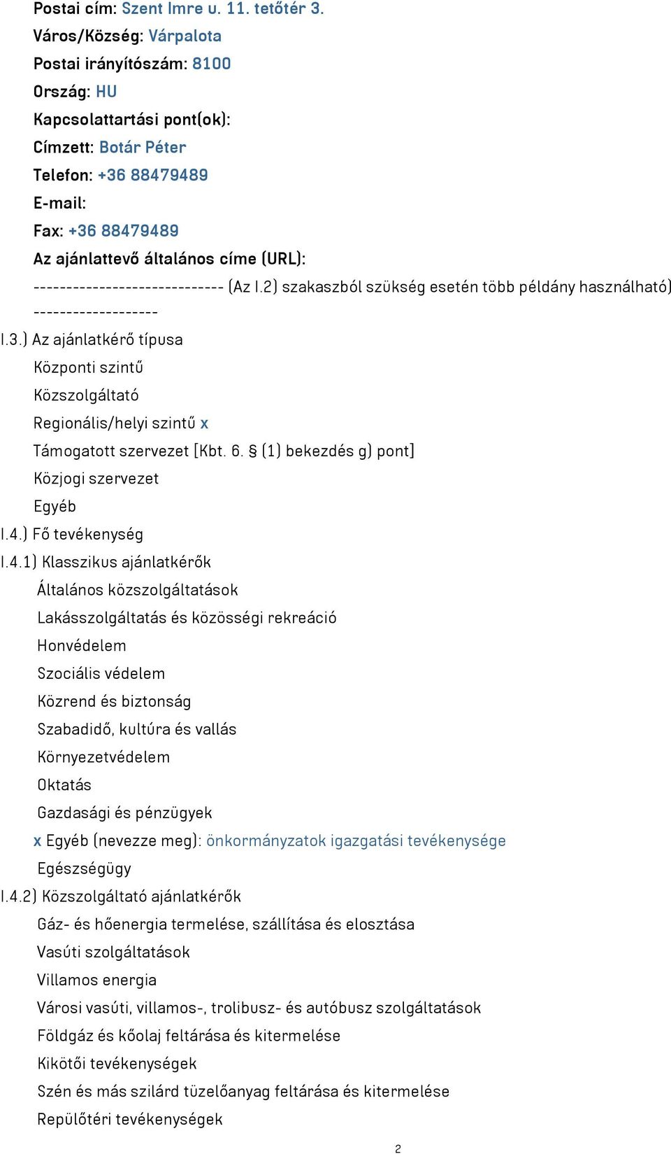 ----------------------------- (Az I.2) szakaszból szükség esetén több példány használható) ------------------- I.3.