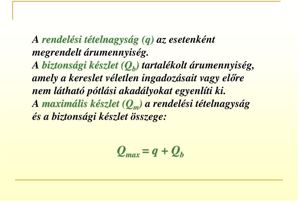 véletlen ingadozásait vagy előre nem látható pótlási akadályokat egyenlíti ki.