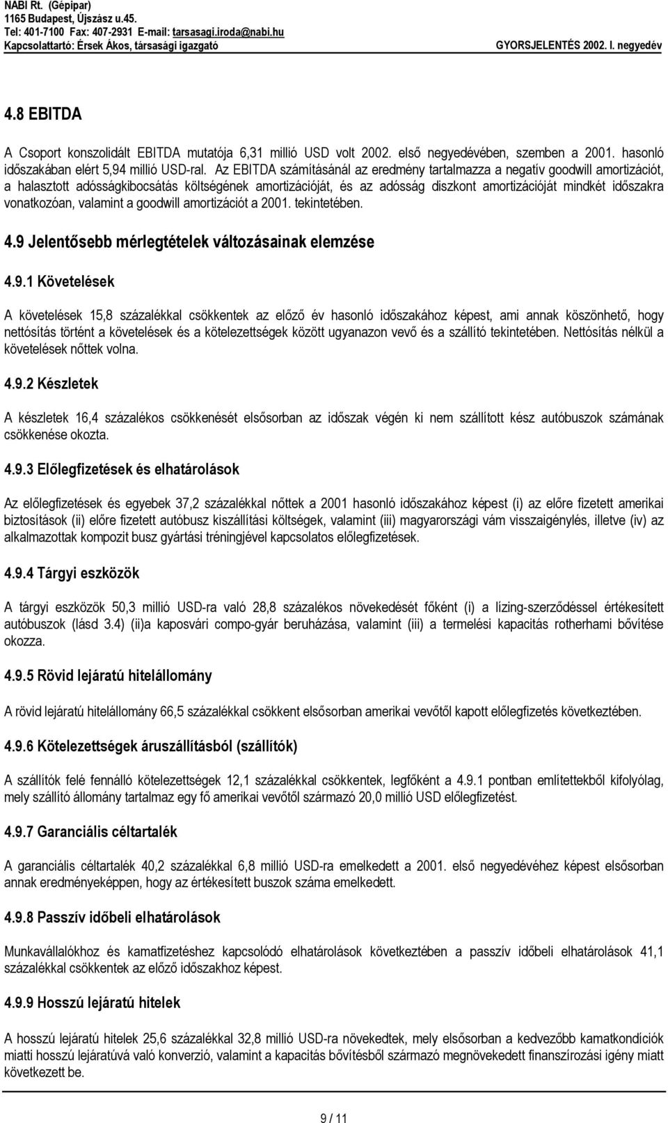 vonatkozóan, valamint a goodwill amortizációt a 2001. tekintetében. 4.9 