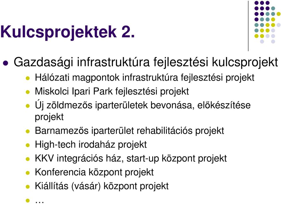 projekt Miskolci Ipari Park fejlesztési projekt Új zöldmezős iparterületek bevonása, előkészítése