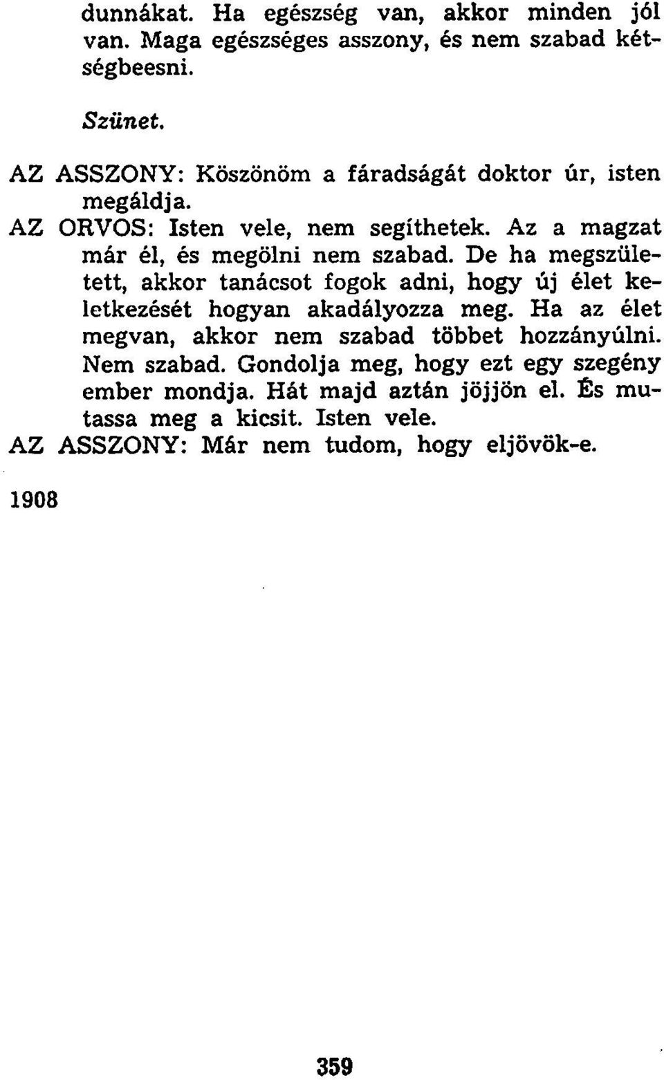 De ha megszületett, akkor tanácsot fogok adni, hogy új élet keletkezését hogyan akadályozza meg.