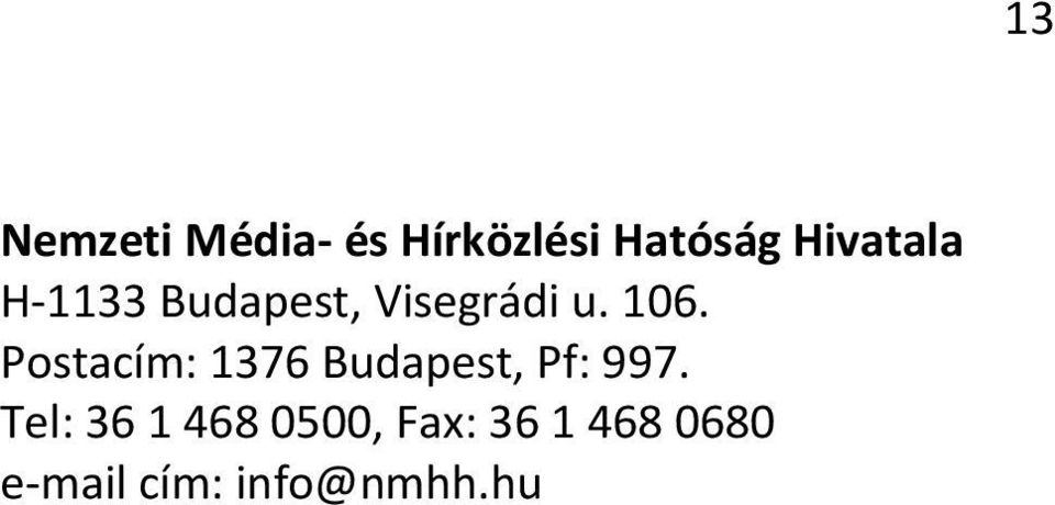 Postacím: 1376 Budapest, Pf: 997.