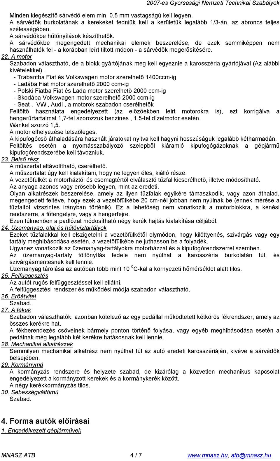 22. A motor Szabadon választható, de a blokk gyártójának meg kell egyeznie a karosszéria gyártójával (Az alábbi kivételekkel).