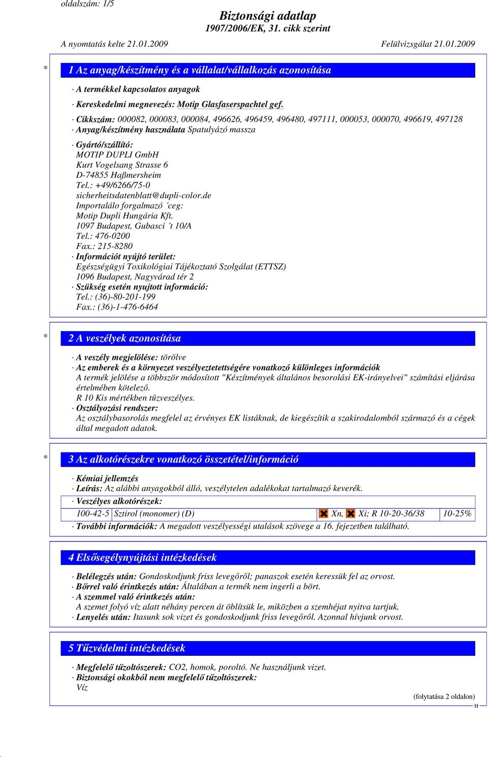 de Importalálo forgalmazó ceg: Motip Dupli ungária Kft. 1097 Budapest, Gubasci t 10/A Tel.: 476-0200 Fax.