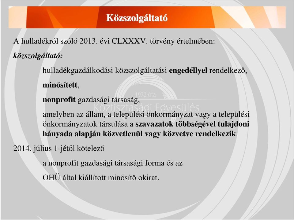 gazdasági társaság, amelyben az állam, a települési önkormányzat vagy a települési önkormányzatok társulása a szavazatok