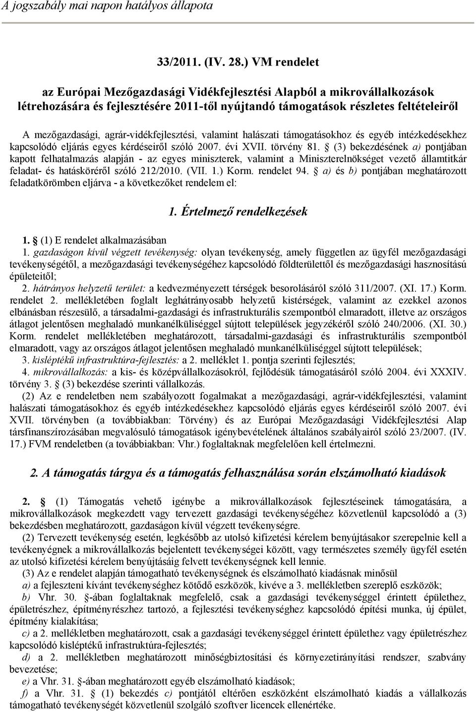 agrár-vidékfejlesztési, valamint halászati támogatásokhoz és egyéb intézkedésekhez kapcsolódó eljárás egyes kérdéseiről szóló 2007. évi XVII. törvény 81.