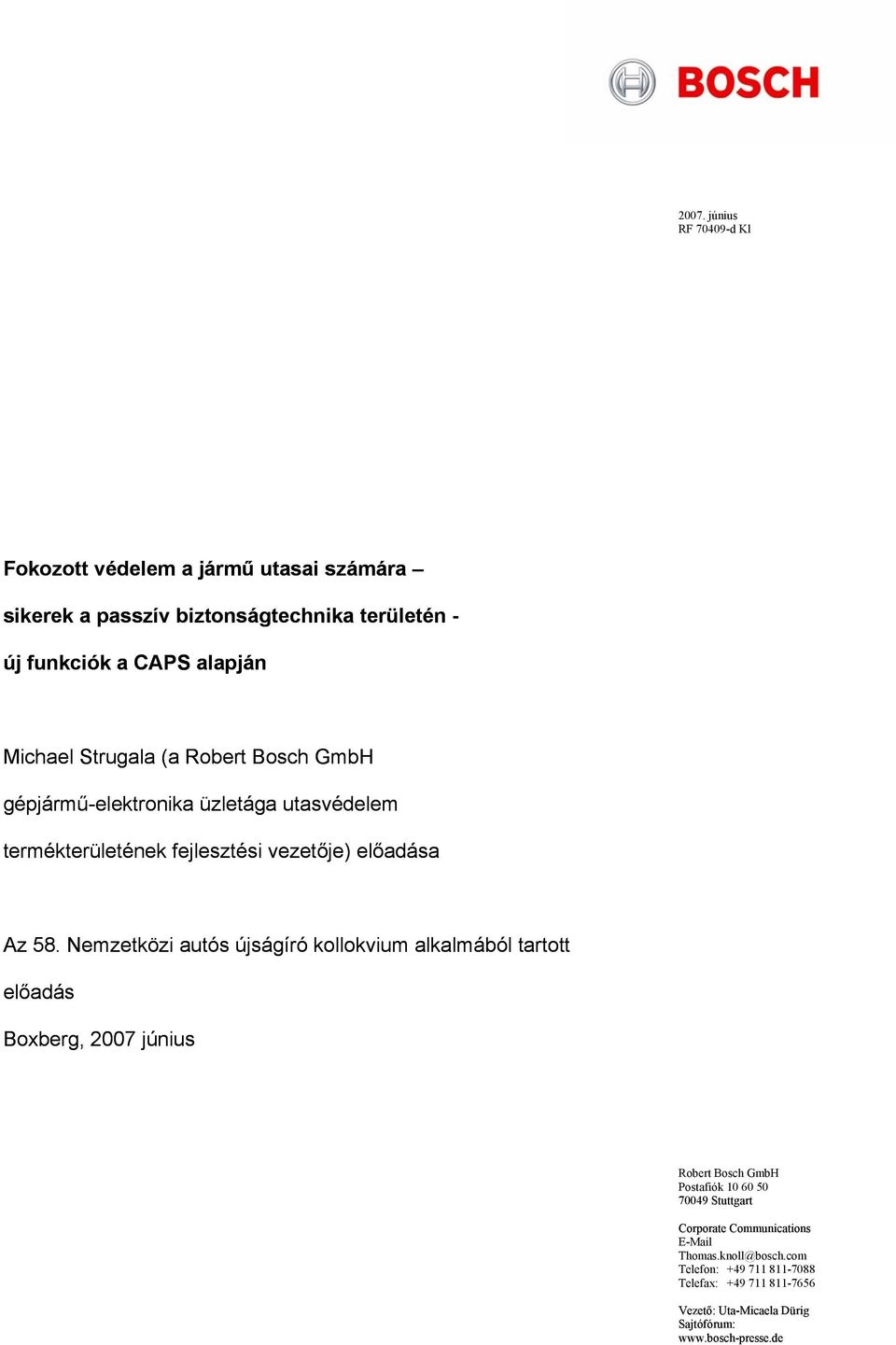 Nemzetközi autós újságíró kollokvium alkalmából tartott előadás Boxberg, 2007 június Robert Bosch GmbH Postafiók 10 60 50 70049 Stuttgart