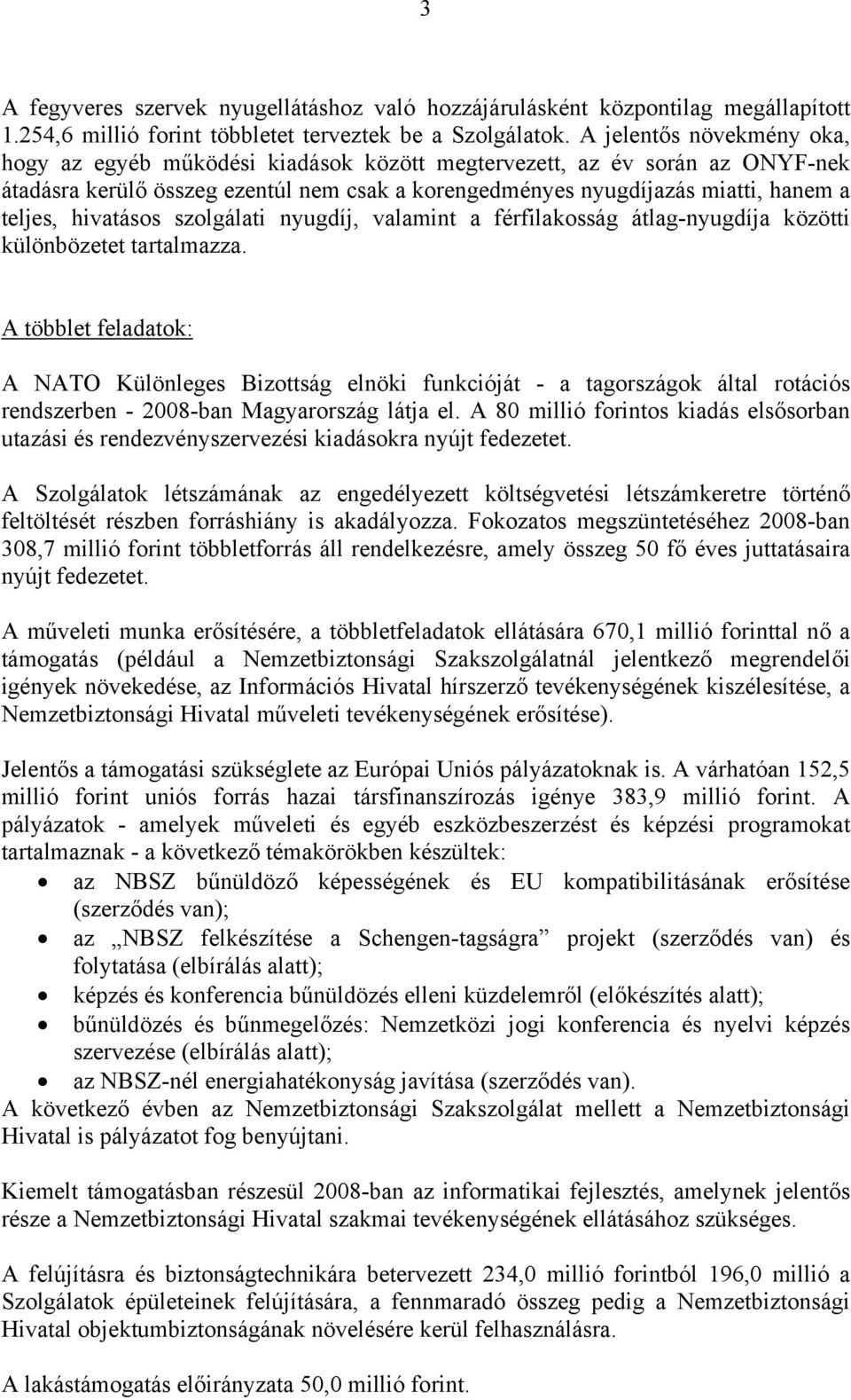 hivatásos szolgálati nyugdíj, valamint a férfilakosság átlag-nyugdíja közötti különbözetet tartalmazza.