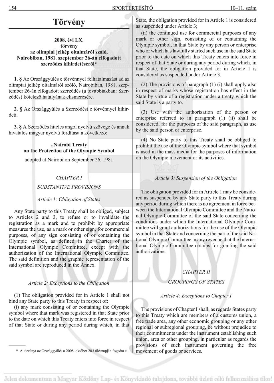 szeptember 26-án elfogadott szerzõdés (a továbbiakban: Szerzõdés) kötelezõ hatályának elismerésére. 2. Az Országgyûlés a Szerzõdést e törvénnyel kihirdeti. 3.