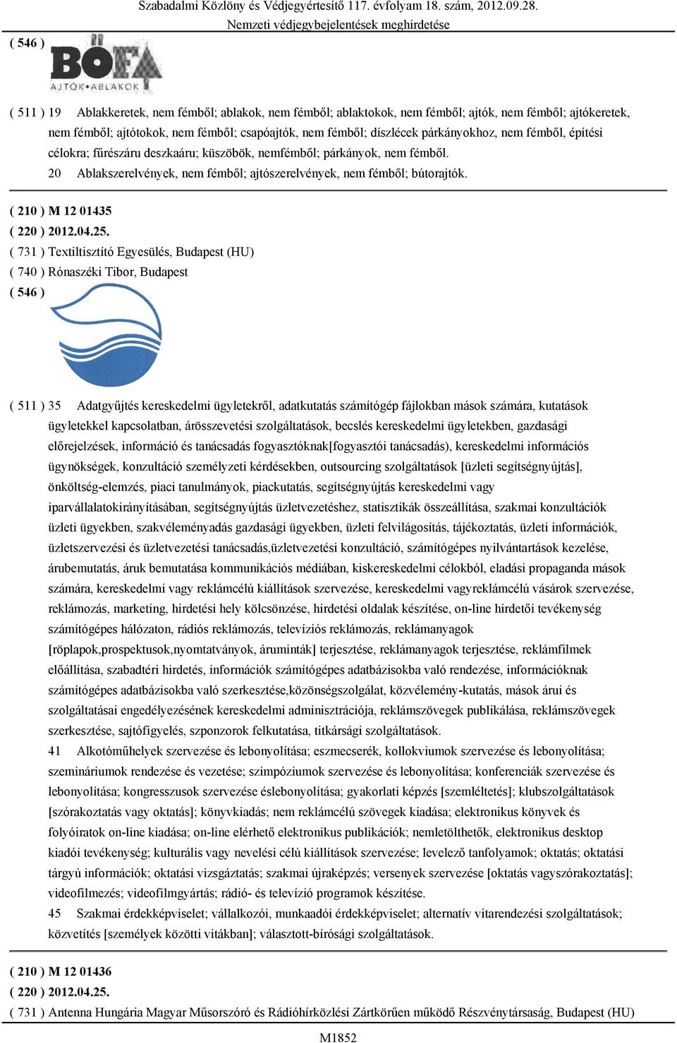 nem fémből, építési célokra; fűrészáru deszkaáru; küszöbök, nemfémből; párkányok, nem fémből. 20 Ablakszerelvények, nem fémből; ajtószerelvények, nem fémből; bútorajtók.