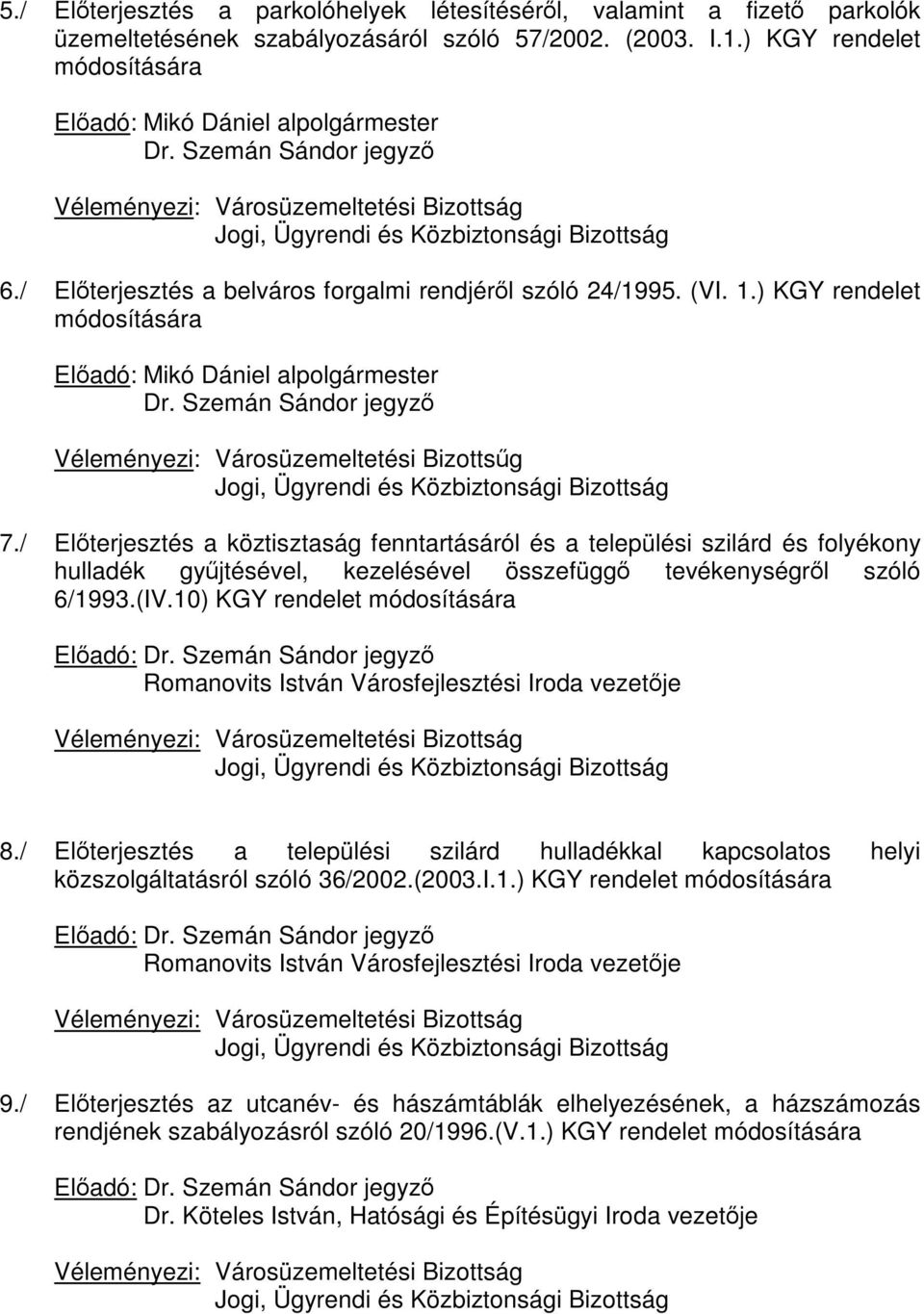 / Előterjesztés a köztisztaság fenntartásáról és a települési szilárd és folyékony hulladék gyűjtésével, kezelésével összefüggő tevékenységről szóló 6/1993.(IV.