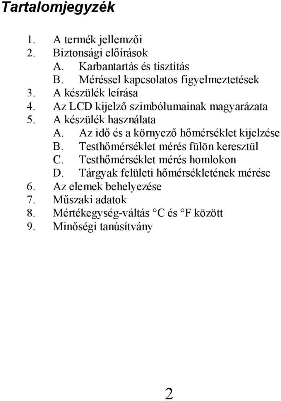 A készülék használata A. Az idő és a környező hőmérséklet kijelzése B. Testhőmérséklet mérés fülön keresztül C.