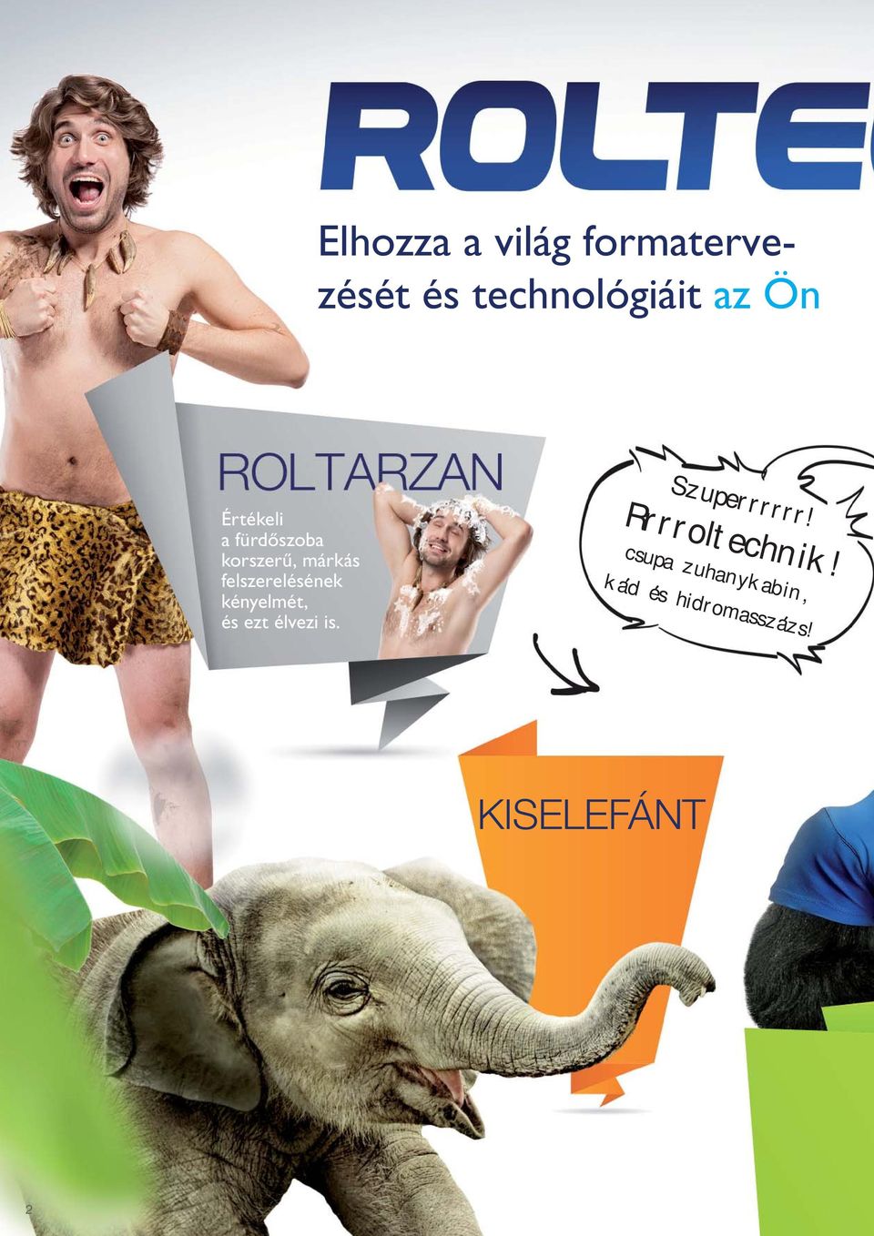 kényelmét, és ezt élvezi is. Szuperrrrrr! Rrrroltechnik!