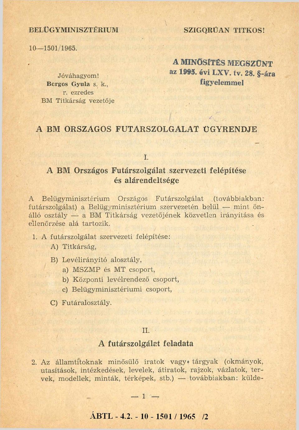 osztály a BM Titkárság vezetőjének közvetlen irányítása és ellenőrzése alá tartozik. 1.