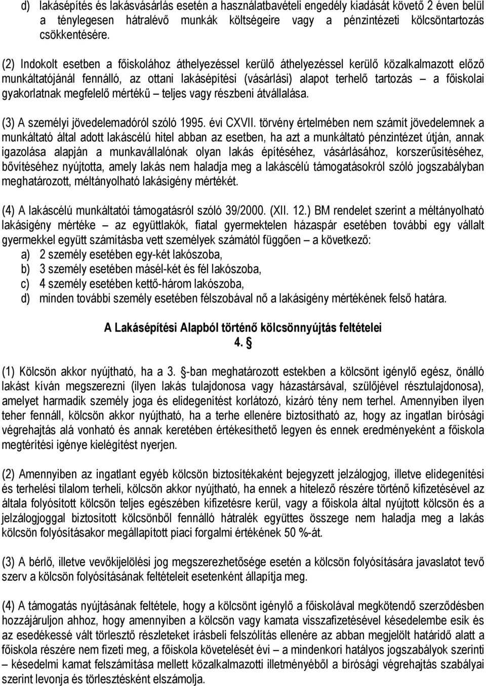 gyakorlatnak megfelelő mértékű teljes vagy részbeni átvállalása. (3) A személyi jövedelemadóról szóló 1995. évi CXVII.