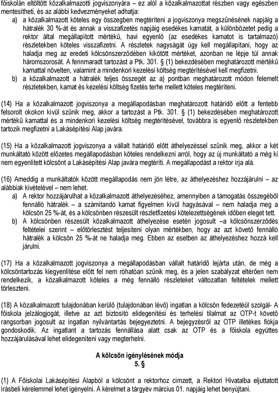 esedékes kamatot is tartalmazó) részletekben köteles visszafizetni.