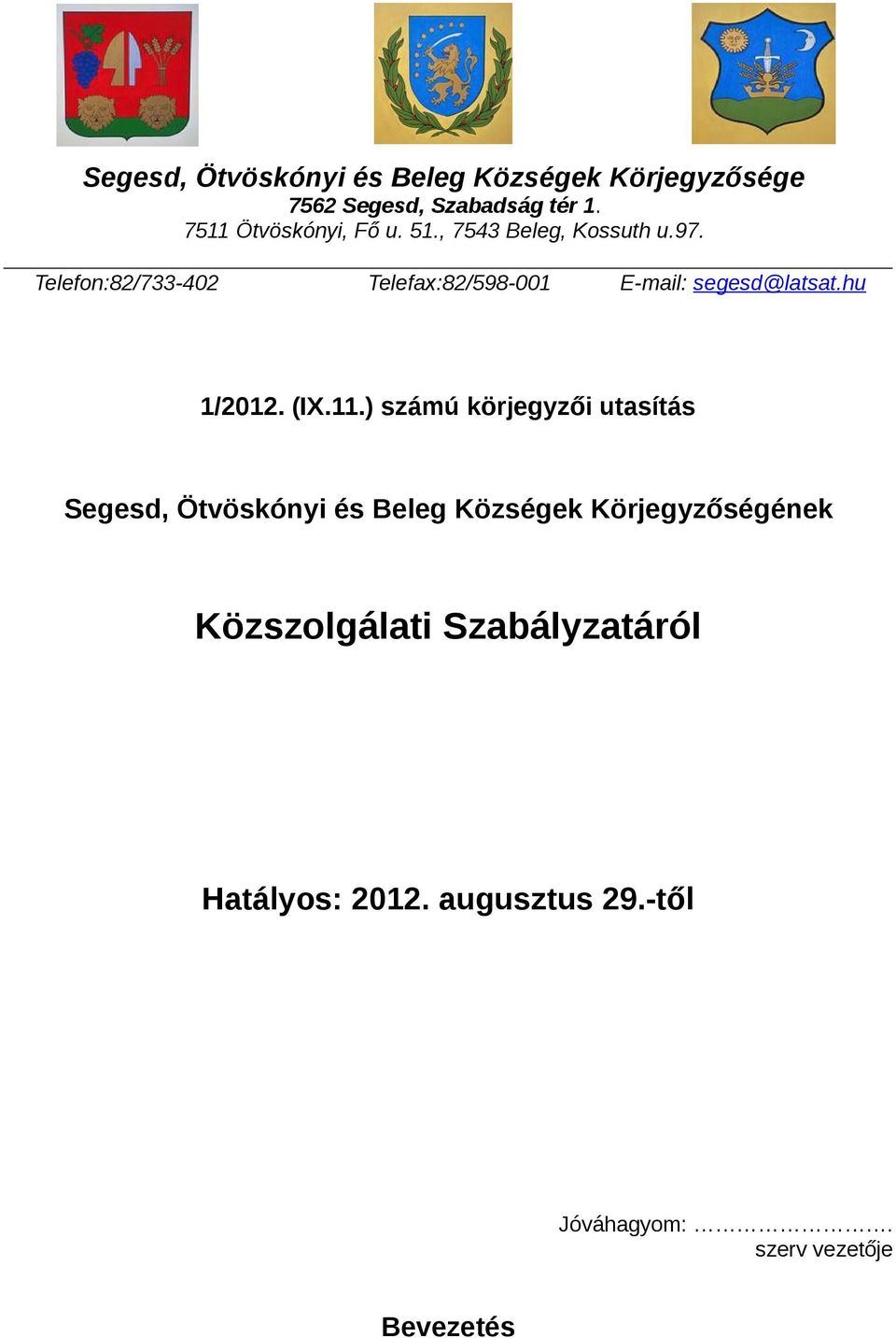 Telefon:82/733-402 Telefax:82/598-001 E-mail: segesd@latsat.hu 1/2012. (IX.11.
