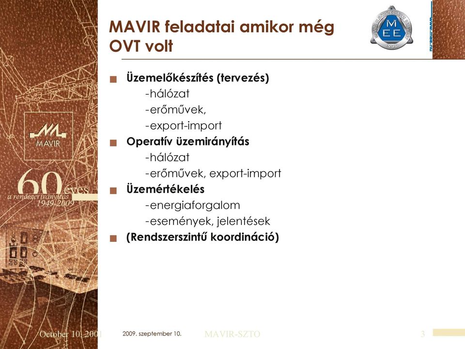 -hálózat -erőművek, export-import Üzemértékelés -energiaforgalom