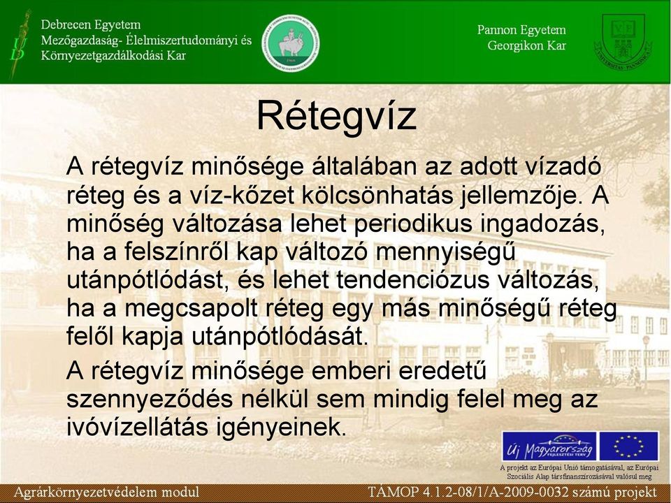 és lehet tendenciózus változás, ha a megcsapolt réteg egy más minőségű réteg felől kapja