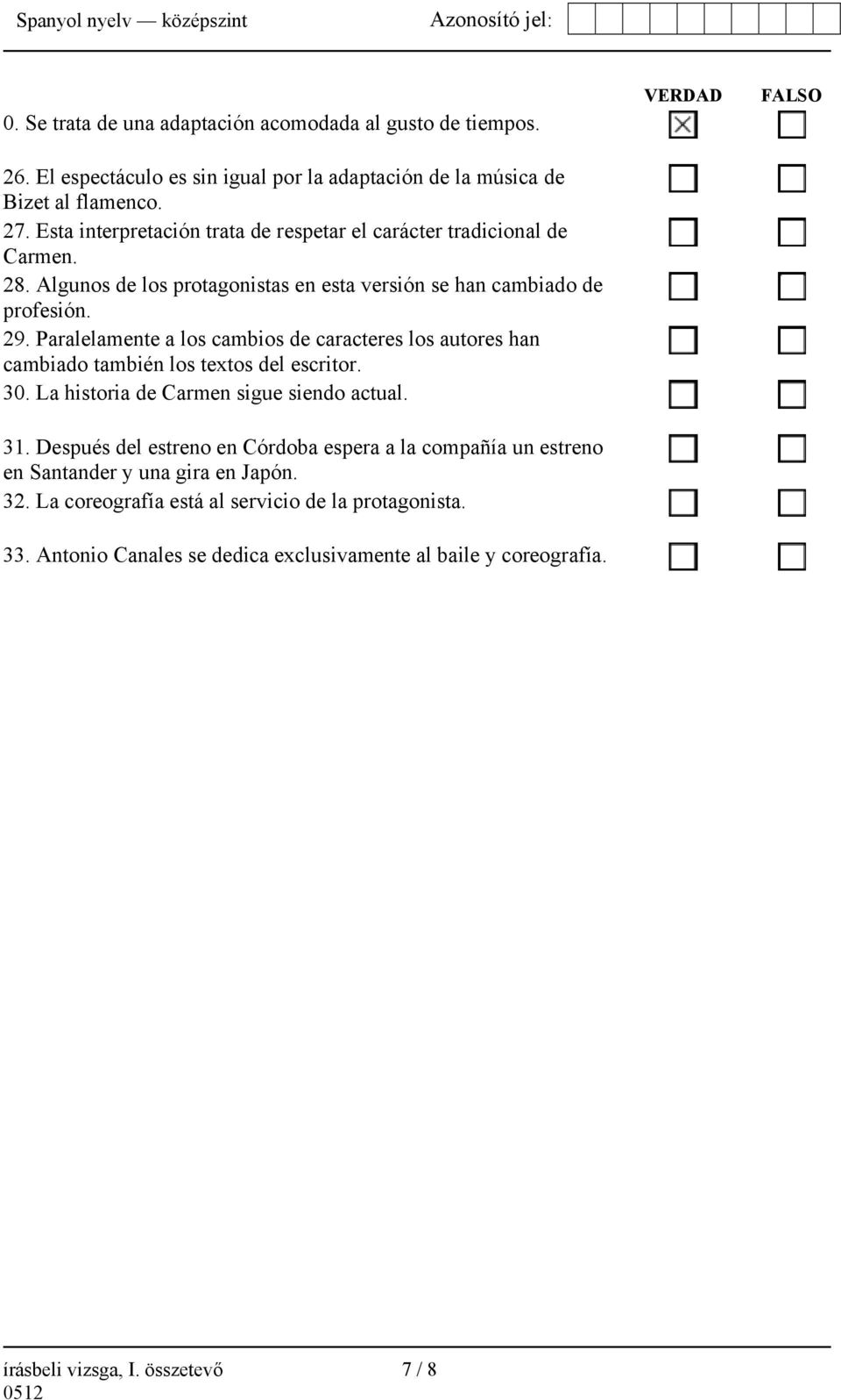 Paralelamente a los cambios de caracteres los autores han cambiado también los textos del escritor. 30. La historia de Carmen sigue siendo actual. 31.